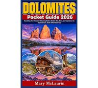Dolomites Pocket Guide 2026: Everything First-Time and Returning Visitors Need to Hike, Drive, and Experience the Alpine Crown Jewel of Northern Italy