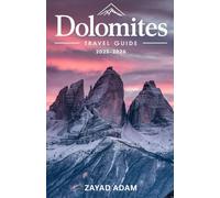 Dolomites Travel Guide 2025: Whispers of the Dolomites - A Journey Through Italy’s Most Enchanting Mountains, Villages, and Valleys - 2025 Edition