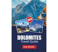 DOLOMITES TRAVEL GUIDE 2026: An Immersive Journey Through the Quiet Majesty of Italy’s Most Enchanting Mountains