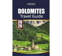 DOLOMITES TRAVEL GUIDE 2026: Discovering the Spirit of the Mountains, One Scenic Path at a Time