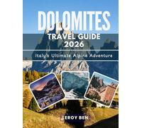 DOLOMITES TRAVEL GUIDE 2026: Italy's Ultimate Alpine Adventure: Discover Iconic Peaks, Hidden Gems & Secret Trails -Cortina d'Ampezzo, Val Gardena, ... Scenic Drives, Local Food, Culture & Maps