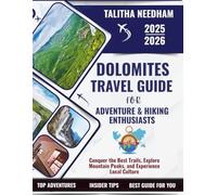 DOLOMITES TRAVEL GUIDE FOR ADVENTURE & HIKING ENTHUSIASTS 2025-2026: Conquer the Best Trails, Explore Mountain Peaks, and Experience Local Culture