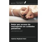 Dolor por exceso de nocicepción en cuidados paliativos: ¿Qué tratamiento existe?