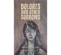 Dolores and Other Sorrows by Denis Smyth Diaz Denis Smyth Diaz (Auteur)