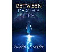 Dolores Cannon Between Life and Death (Poche)