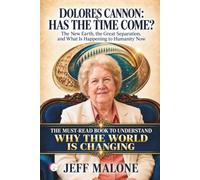 DOLORES CANNON: HAS THE TIME COME?: The New Earth, the Great Separation, and What Is Happening to Humanity Now
