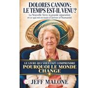 DOLORES CANNON : LE TEMPS EST-IL VENU ?: La Nouvelle Terre, la grande séparation et ce qui est en train d’arriver à l’humanité