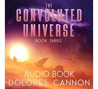 Dolores Cannon - The Convoluted Universe, Book Three (Audio CD) [Import]
