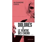 Dolorès ou le Ventre des chiens