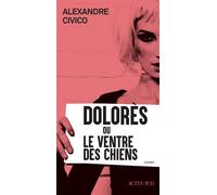 Dolorès ou le Ventre des chiens