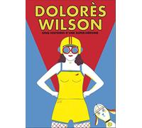 Dolorès Wilson: Cinq aventures d'une super-héroïne