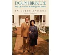 Dolph Briscoe: My Life in Texas Ranching and Politics - [Version Originale] Inconnu (Auteur)