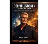 DOLPH LUNDGREN BIOGRAPHY: THE SCIENTIST WHO BECAME A LEGEND