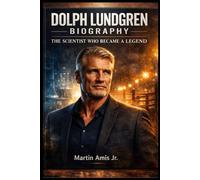 DOLPH LUNDGREN BIOGRAPHY: THE SCIENTIST WHO BECAME A LEGEND
