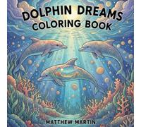 Dolphin Dreams Coloring Book: A Relaxing Adult Coloring Journey Through Watercolor-Inspired Ocean Scenes