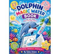Dolphin Magic Water Coloring Book for Kids Ages 3-7: Fun and Easy Dolphin Coloring Pages with Magical Ocean Adventures, Friendly Sea Animals, ... Activity Book for Toddlers and Preschoolers