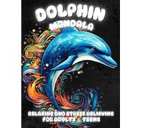Dolphin Mandala Coloring Book: Relaxing and Stress-Relieving Designs for Adults & Teens