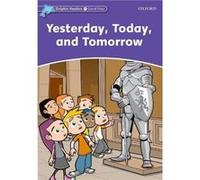Dolphin Readers Level 4 Yesterday Today and Tomorrow - Craig Wright - Oxford University Press - Livre en Anglais - Paperback Collectif (Auteur)