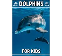 Dolphins for Kids: Beautiful Pictures with Amazing Facts