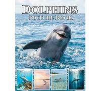 Dolphins: Graceful Spirits of the Ocean: A Stunning Photography Coffee Table Book | Playful Dolphins, Ocean Beauty & Breathtaking Marine Life Moments
