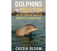 Dolphins vs. Pollution: The Epic Survival Saga of the Taranto Guardians