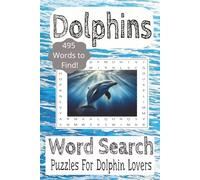 Dolphins Word Search Puzzle Book: Word Search Book about Dolphins, Whales, Marine Mammals, Sea Dolphin with easy to read print |6x9 Inches, 110 Pages| ... Relaxation and Dolphin Lovers Gifts
