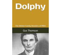 Dolphy: The Weber Family Murders of 1904