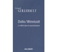 Gérard Guillerault – Dolto/Winnicott : Le bébé dans la psychanalyse – Broché – Gallimard