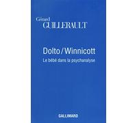 Gérard Guillerault – Dolto/Winnicott : Le bébé dans la psychanalyse – Broché – Gallimard