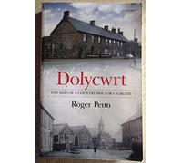Dolycwrt - The Days of a Country Doctor's Surgery: The Days of a Country Doctor's Surgery