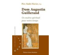 Dom Augustin Guillerand: Un maître spirituel pour notre temps