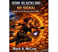 DOM BLACKLINE: NO SIGNAL: Book Two of the Ironshore Saga