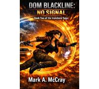 DOM BLACKLINE: NO SIGNAL: Book Two of the Ironshore Saga