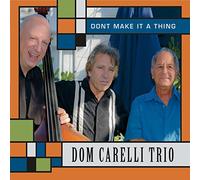 Dom Carelli - Dont Make It A Thing