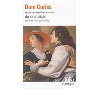 Dom Carlos et autres nouvelles françaises du XVIIᵉ siècle Collectif (Auteur), Roger Guichemerre (Edité par)