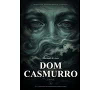 Dom Casmurro: A Novel - Translated and Annotated (Brazilian Psychological Classics)