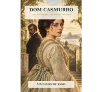 Dom Casmurro: Um Clássico Brasileiro sobre Amor, Ciúme e Memória