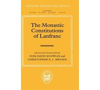 Dom David Knowles The Monastic Constitutions of Lanfranc (Relié)