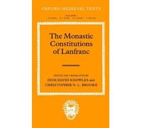 Dom David Knowles The Monastic Constitutions of Lanfranc (Relié)