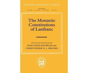 Dom David Knowles The Monastic Constitutions of Lanfranc (Relié)