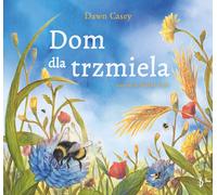 Dom dla trzmiela - Dawn Casey (livre en polonais)