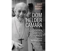 Dom Helder Camara Le chemin spirituel d´un prophète - Antonio Rampon Ivanir - Salvator - broché - Essai