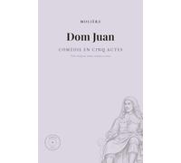 Dom Juan: Comédie en cinq actes et en prose : édition annotée, préface, notice, lexique et pages réglées pour vos notes