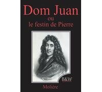 Dom Juan: ou le festin de Pierre | Molière | Grands caractères | B&W Editions (Annoté)
