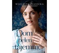 Dom pełen tajemnic - Wioletta Piasecka (littérature, société en polonais)