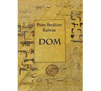 Dom - Piotr Ibrahim Kalwas (livre en polonais)