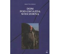 Dom pod gwiazdą wieczorną - Jerzy Plutowicz (Literatur, Essays und literarische Publizistik auf Polnisch)