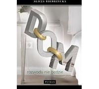 Dom Rozwodu nie będzie - Alicja Biedrzycka (Buch auf Polnisch)