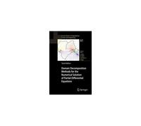 Domain Decomposition Methods For The Numerical Solution Of Partial Differential Equations