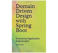 Domain Driven Design With Spring Boot: Enterprise Application From Scratch